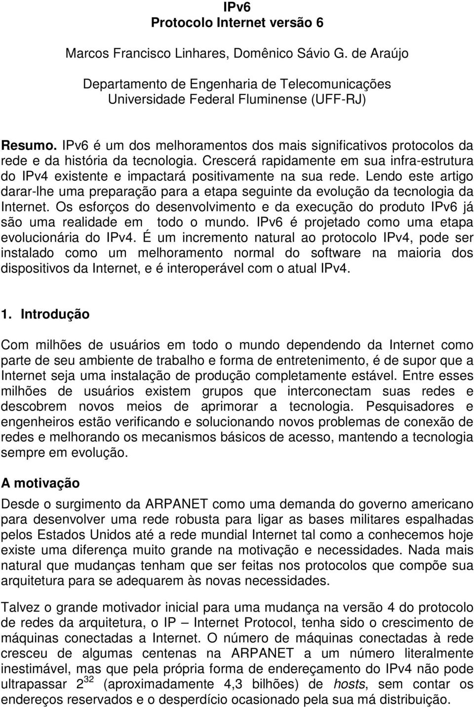 Lendo este artigo darar-lhe uma preparação para a etapa seguinte da evolução da tecnologia da Internet.