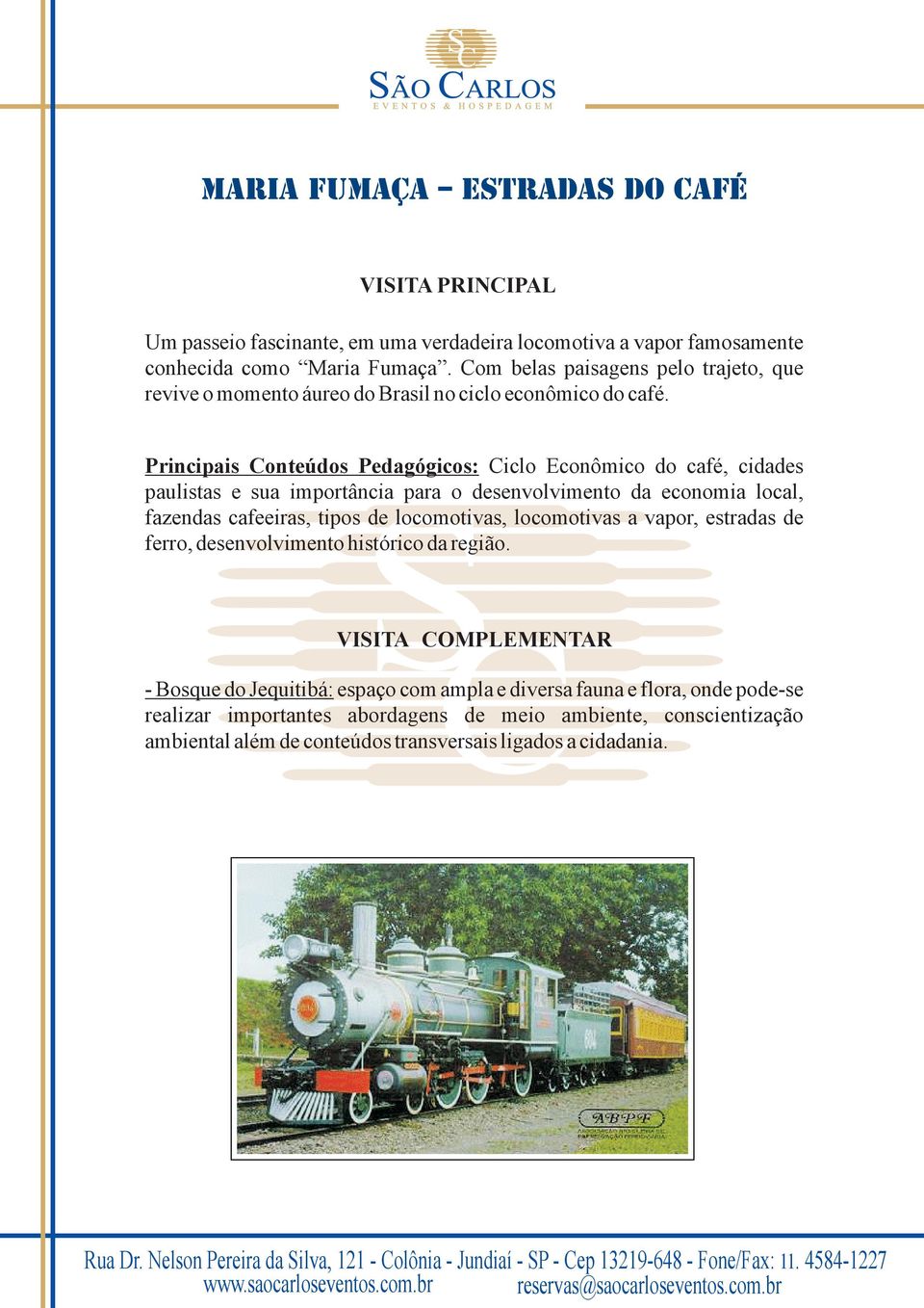 Principais Conteúdos Pedagógicos: Ciclo Econômico do café, cidades paulistas e sua importância para o desenvolvimento da economia local, fazendas cafeeiras, tipos de