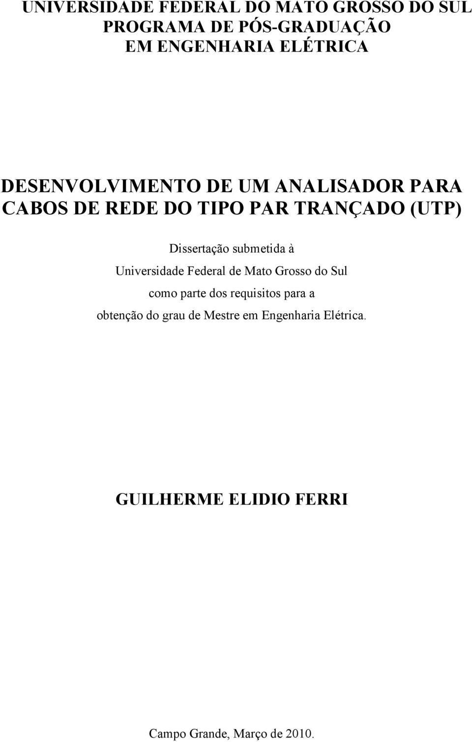 Disseração submeida à Universidade Federal de Mao Grosso do Sul como pare dos requisios