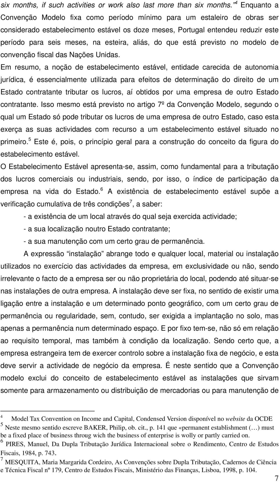 esteira, aliás, do que está previsto no modelo de convenção fiscal das Nações Unidas.