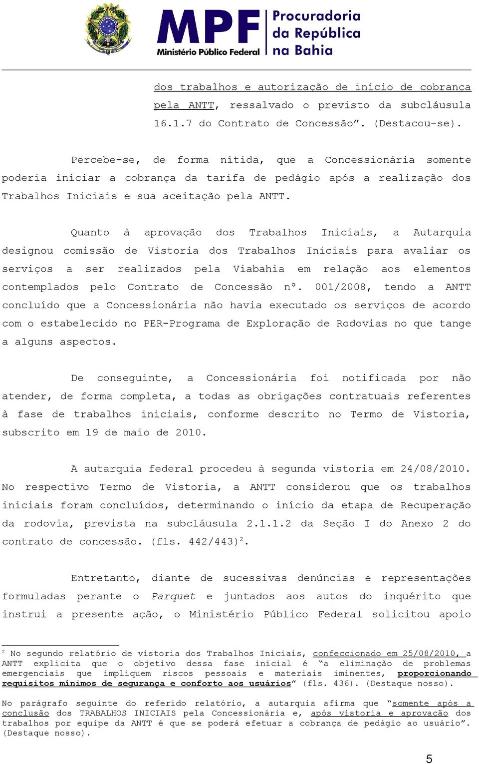 Qunt à prvçã ds Trblhs Iniciis, Autrqui signu cmissã Vistri ds Trblhs Iniciis pr vlir s srviçs sr cntmplds rlizds pl Cntrt pl Vibhi Cncssã m nº.