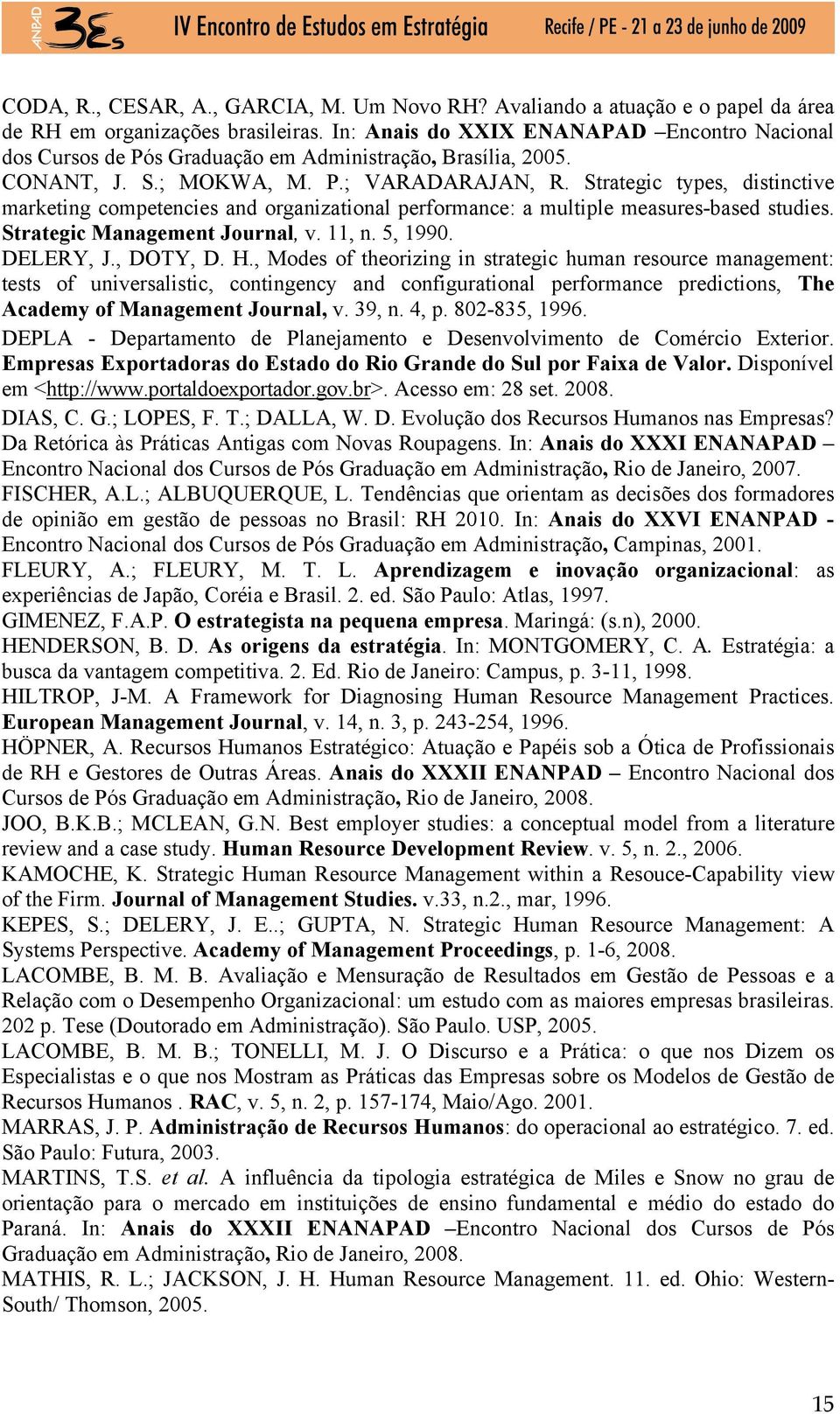 Strategic types, distinctive marketing competencies and organizational performance: a multiple measures-based studies. Strategic Management Journal, v. 11, n. 5, 1990. DELERY, J., DOTY, D. H.