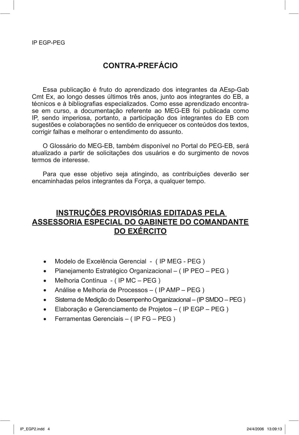 sentido de enriquecer os conteúdos dos textos, corrigir falhas e melhorar o entendimento do assunto.