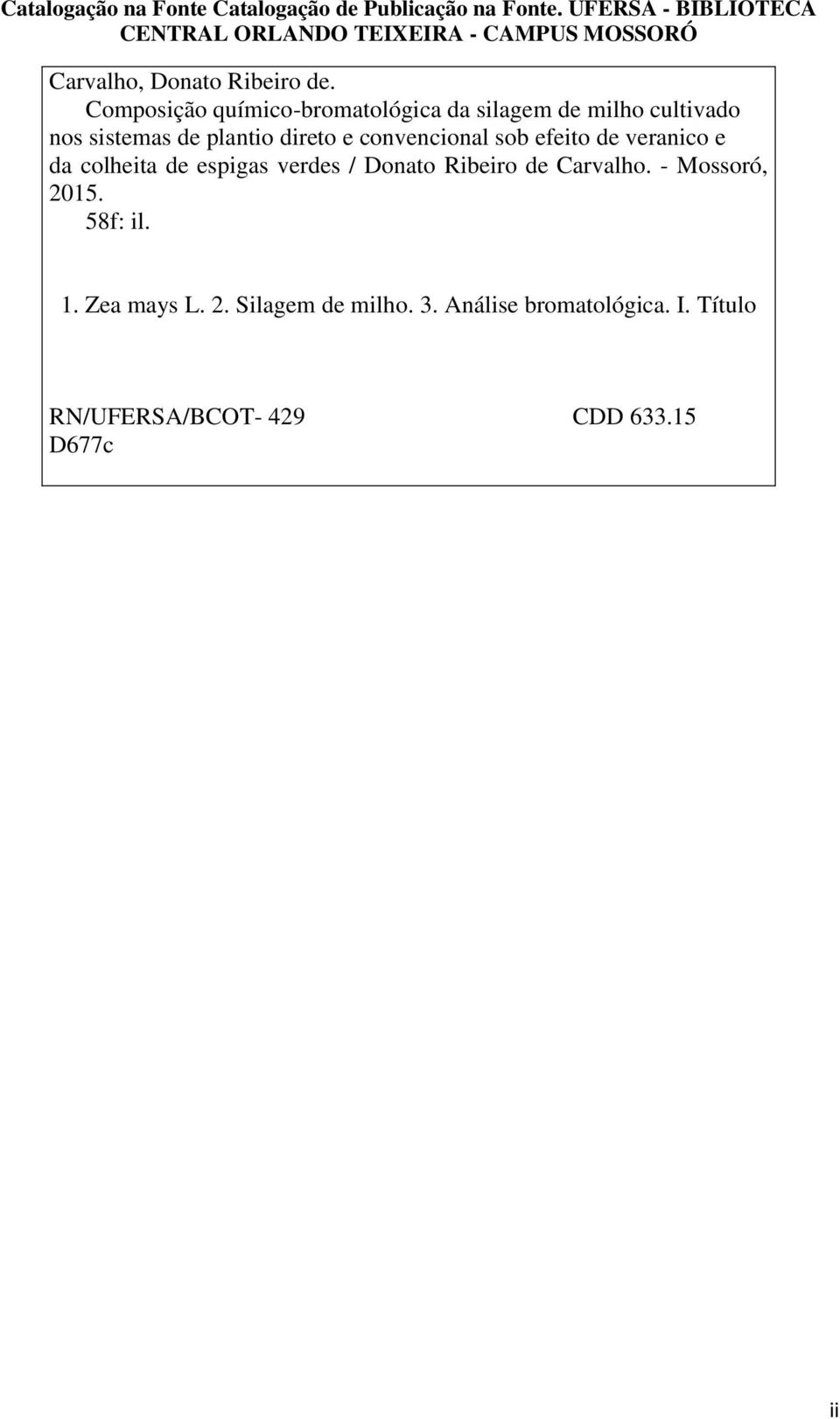 Composição químico-bromatológica da silagem de milho cultivado nos sistemas de plantio direto e convencional sob efeito