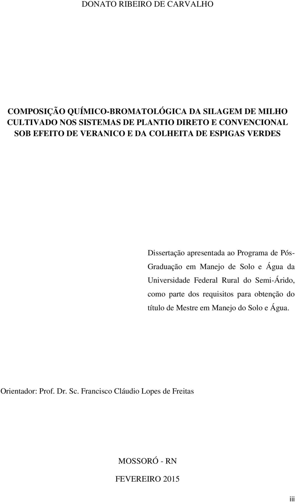 em Manejo de Solo e Água da Universidade Federal Rural do Semi-Árido, como parte dos requisitos para obtenção do título de