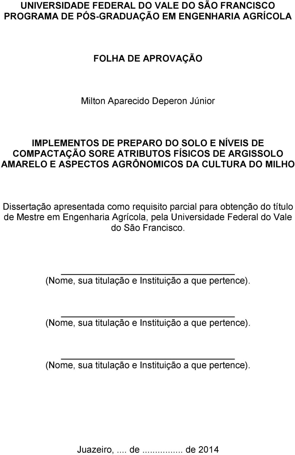 apresentada como requisito parcial para obtenção do título de Mestre em Engenharia Agrícola, pela Universidade Federal do Vale do São Francisco.