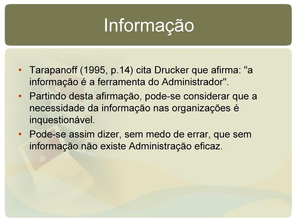 Partindo desta afirmação, pode-se considerar que a necessidade da informação