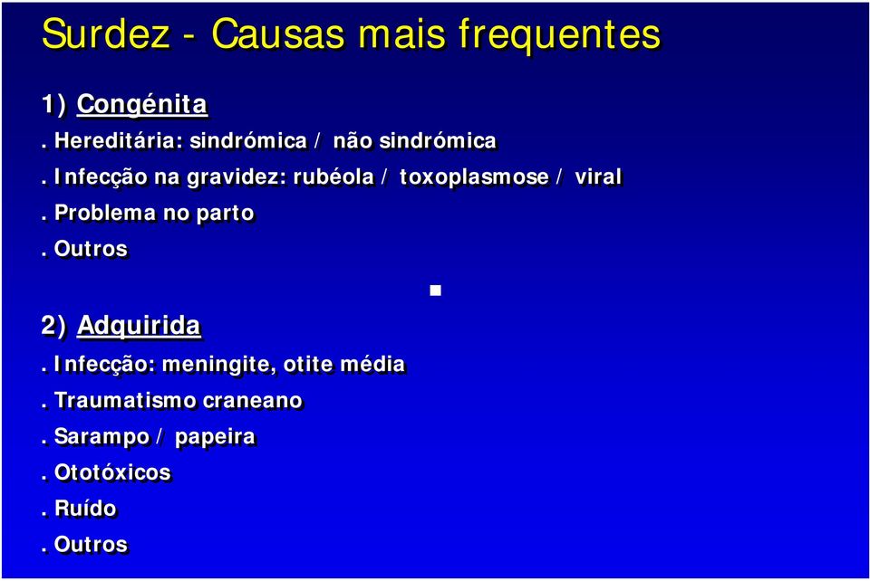 Infecção na gravidez: rubéola / toxoplasmose / viral.