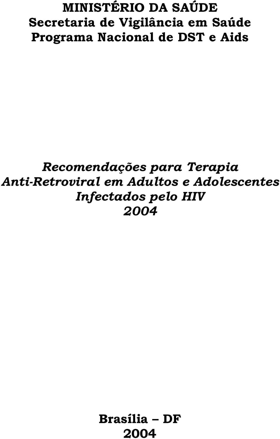 Recomendações para Terapia Anti-Retroviral em