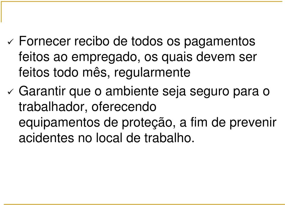 ambiente seja seguro para o trabalhador, oferecendo