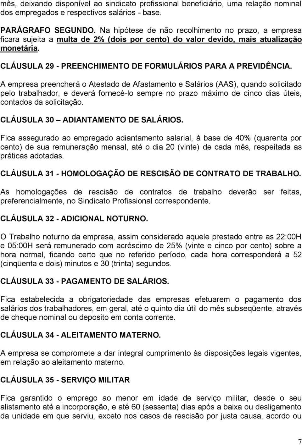 CLÁUSULA 29 - PREENCHIMENTO DE FORMULÁRIOS PARA A PREVIDÊNCIA.