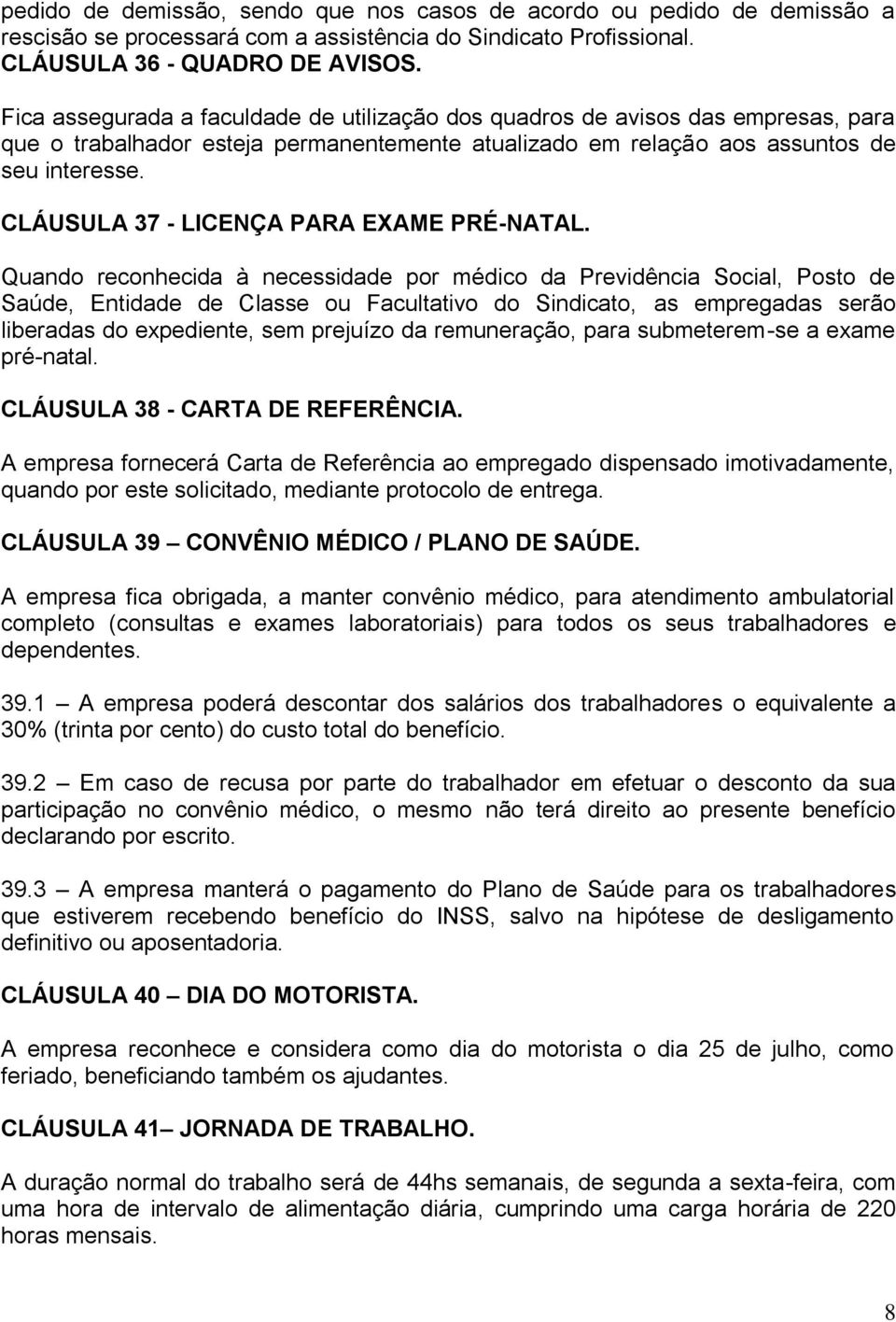 CLÁUSULA 37 - LICENÇA PARA EXAME PRÉ-NATAL.