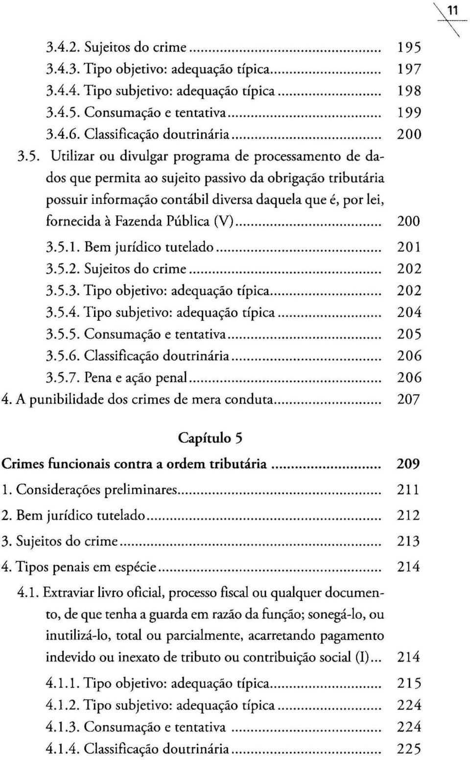 Utilizar ou divulgar programa de processamento de dados que permita ao sujeito passivo da obrigação tributária possuir informação contábil diversa daquela que é, por lei, fornecida à Fazenda Pública