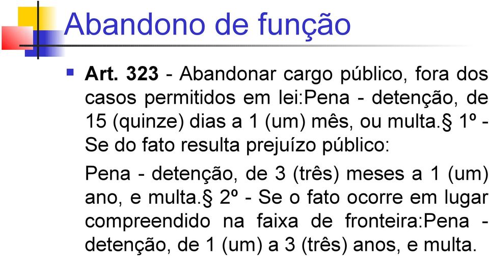 (quinze) dias a 1 (um) mês, ou multa.