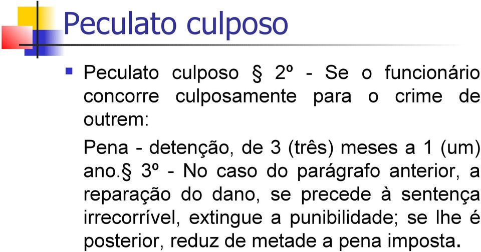 3º - No caso do parágrafo anterior, a reparação do dano, se precede à sentença