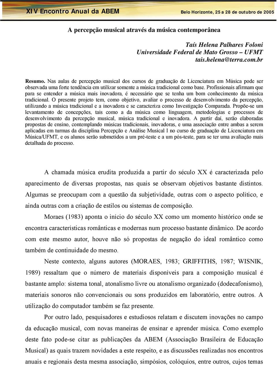 Profissionais afirmam que para se entender a música mais inovadora, é necessário que se tenha um bom conhecimento da música tradicional.