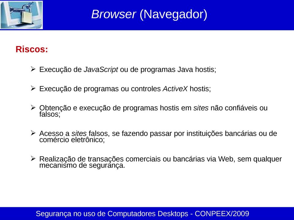 confiáveis ou falsos; Acesso a sites falsos, se fazendo passar por instituições bancárias ou de