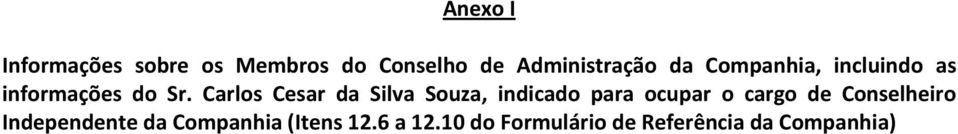 Carlos Cesar da Silva Souza, indicado para ocupar o cargo de