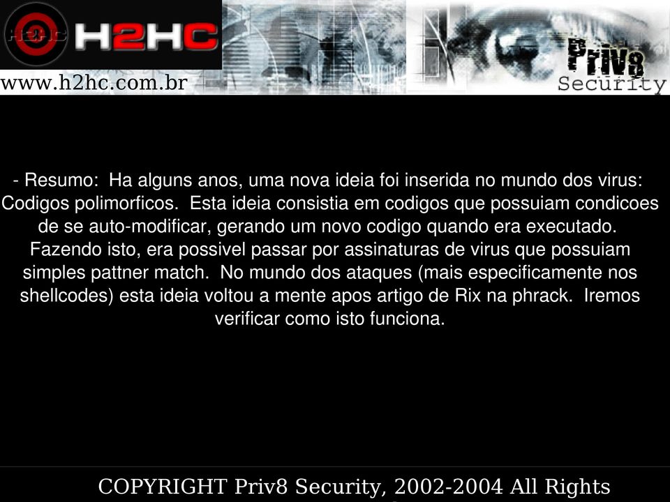 executado. Fazendo isto, era possivel passar por assinaturas de virus que possuiam simples pattner match.