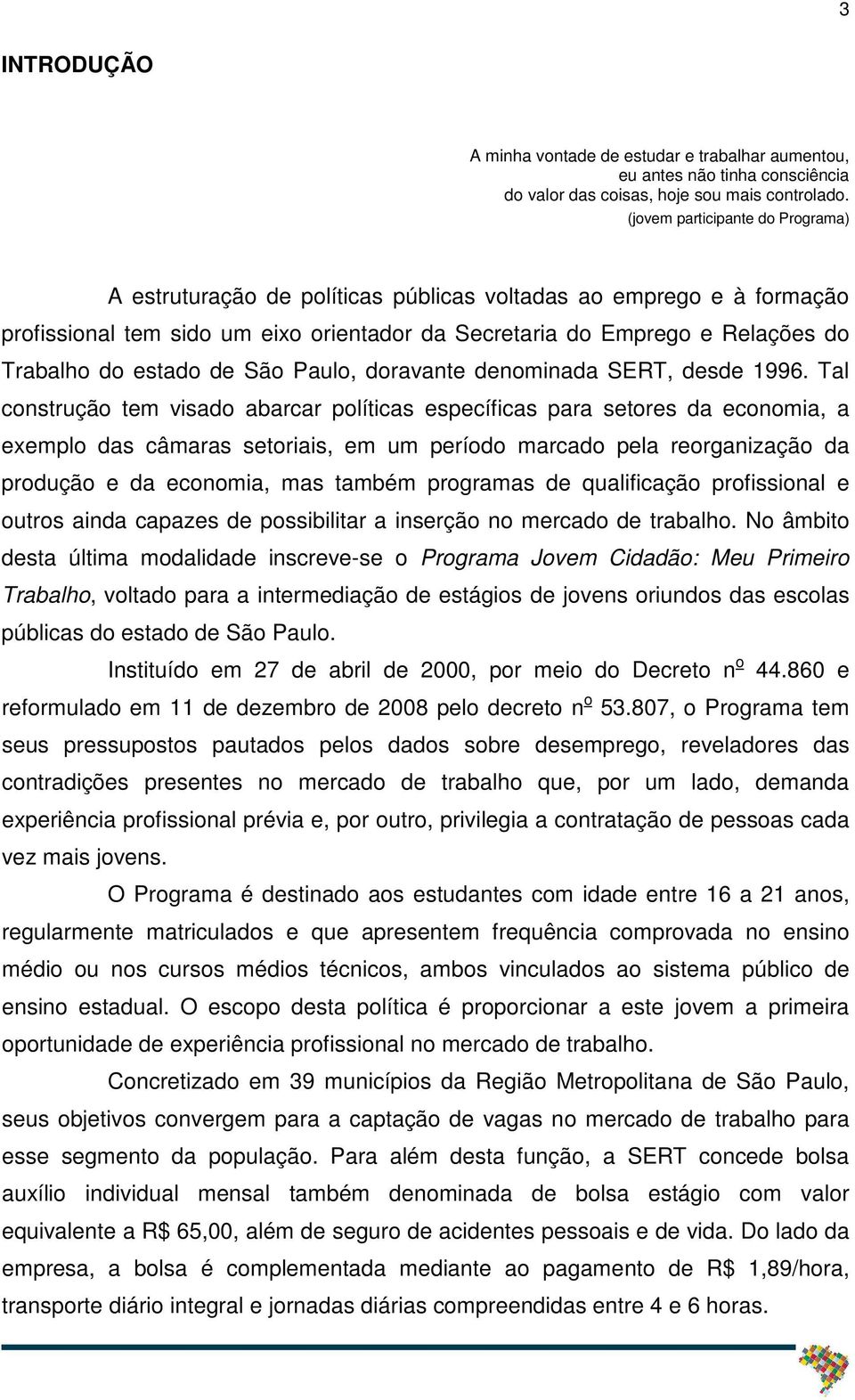 estado de São Paulo, doravante denominada SERT, desde 1996.