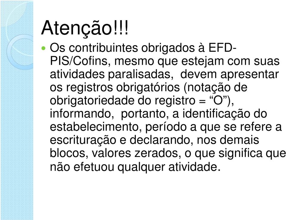 paralisadas, devem apresentar os registros obrigatórios (notação de obrigatoriedade do registro =