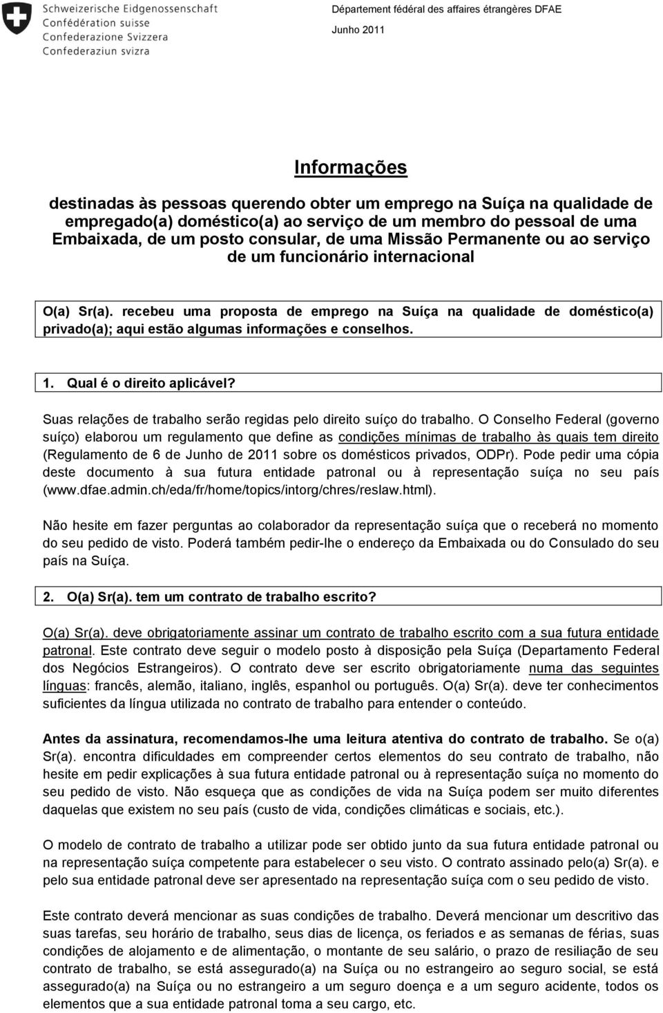 recebeu uma proposta de emprego na Suíça na qualidade de doméstico(a) privado(a); aqui estão algumas informações e conselhos. 1. Qual é o direito aplicável?