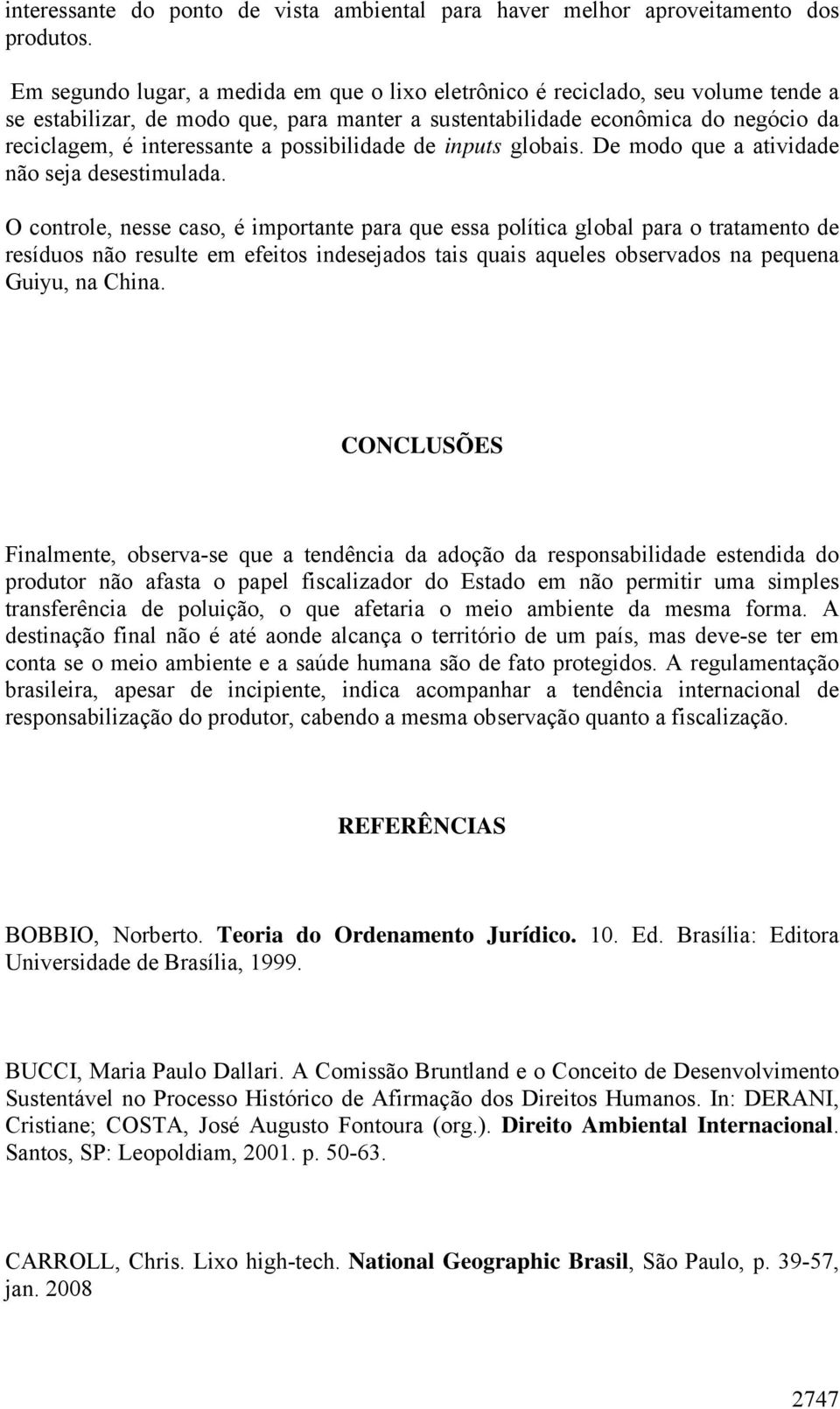 possibilidade de inputs globais. De modo que a atividade não seja desestimulada.