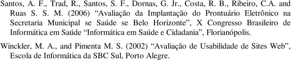 X Congresso Brasileiro de Informática em Saúde Informática em Saúde e Cidadania, Florianópolis. Winckler, M.