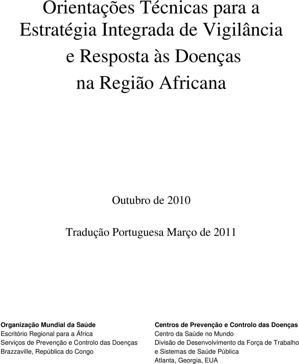 Prevenção e Controlo das Doenças Brazzaville, República do Congo Centros de Prevenção e Controlo das Doenças