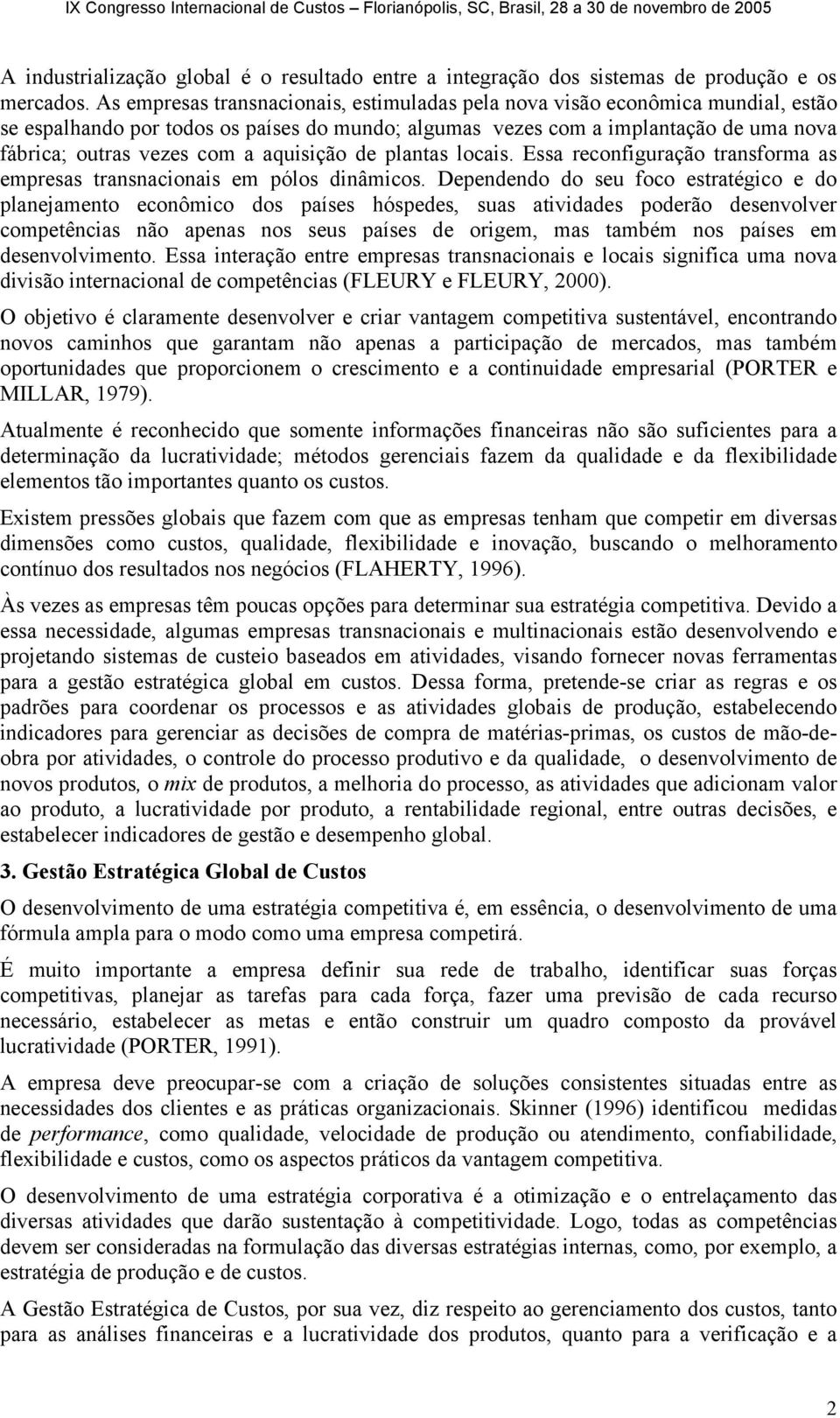 aquisição de plantas locais. Essa reconfiguração transforma as empresas transnacionais em pólos dinâmicos.