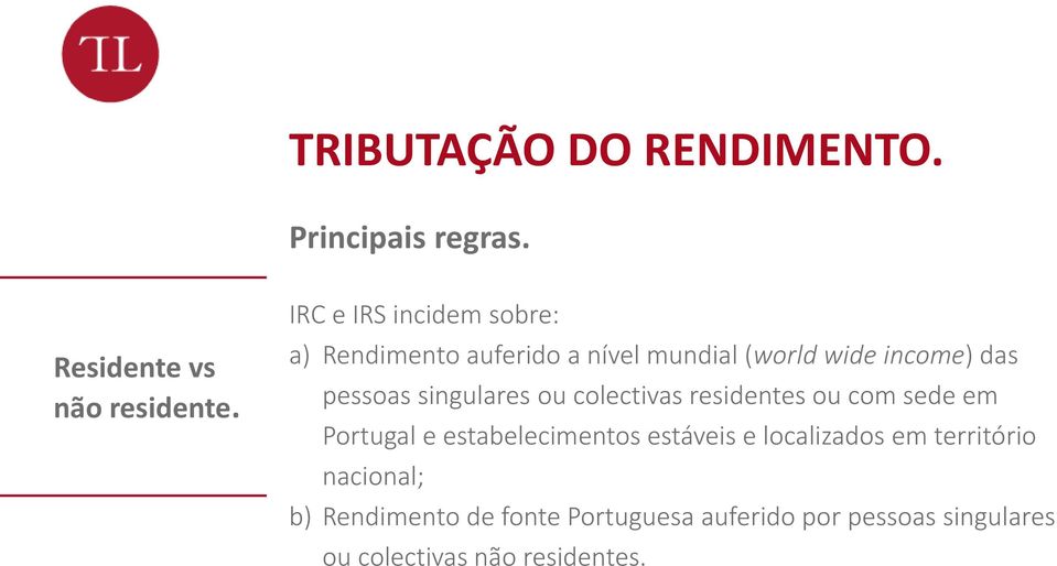 singulares ou colectivas residentes ou com sede em Portugal e estabelecimentos estáveis e