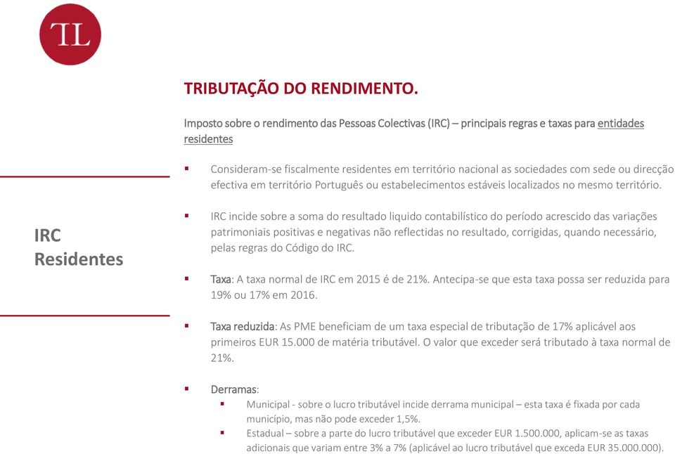 direcção efectiva em território Português ou estabelecimentos estáveis localizados no mesmo território.