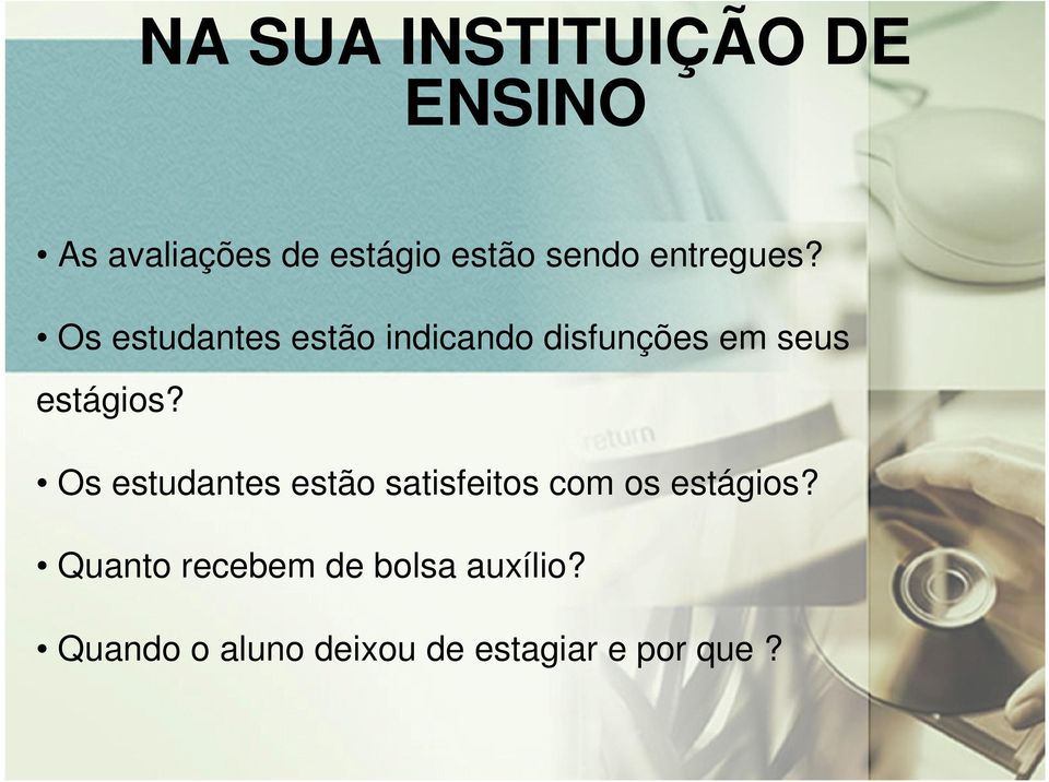 Os estudantes estão indicando disfunções em seus estágios?