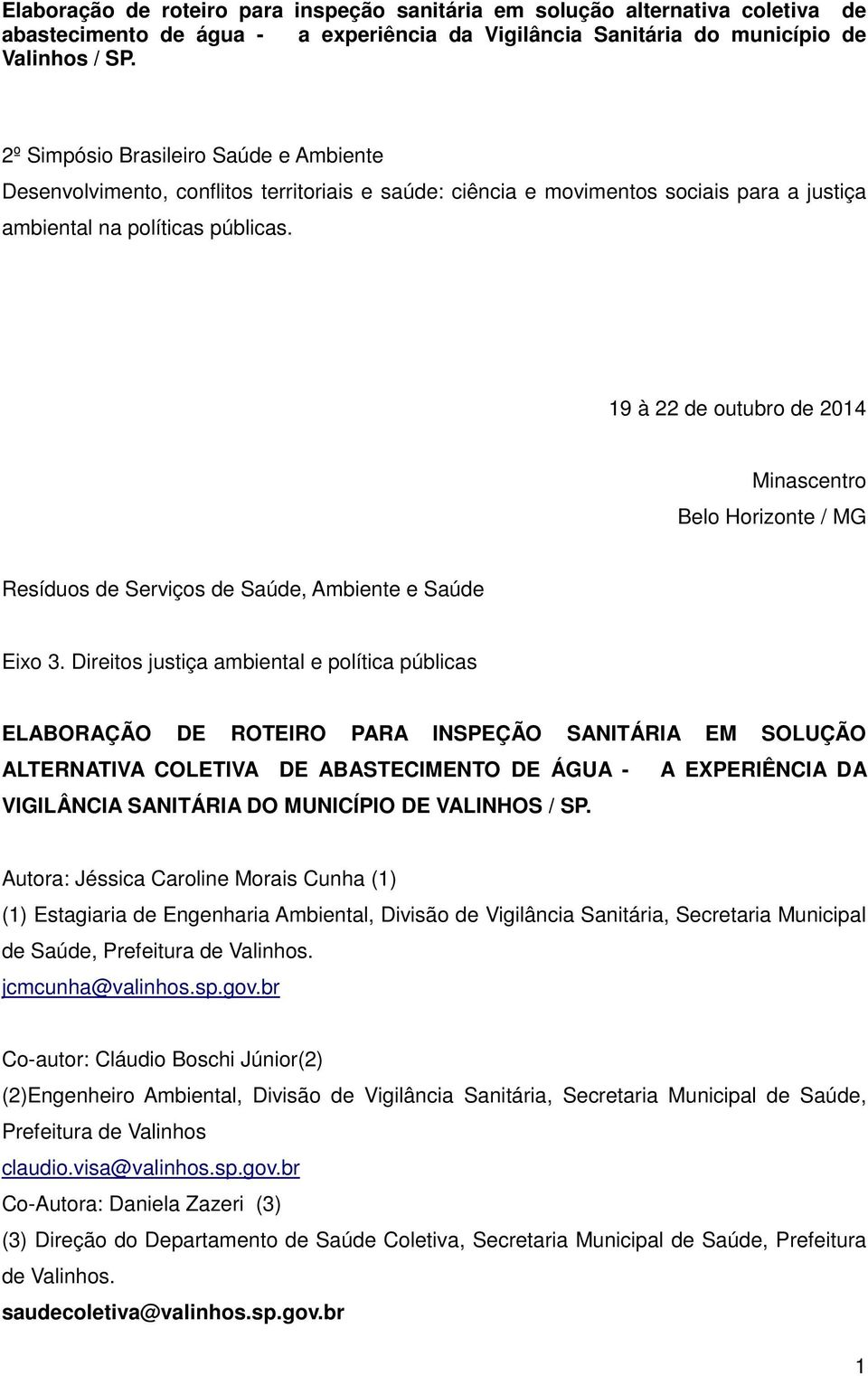 Direitos justiça ambiental e política públicas ELABORAÇÃO DE ROTEIRO PARA INSPEÇÃO SANITÁRIA EM SOLUÇÃO ALTERNATIVA COLETIVA DE ABASTECIMENTO DE ÁGUA - A EXPERIÊNCIA DA VIGILÂNCIA SANITÁRIA DO