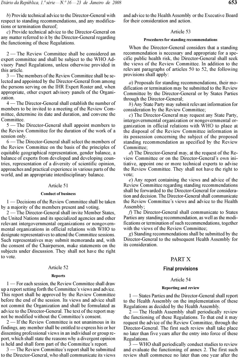 to the Director -General on any matter referred to it by the Director -General regarding the functioning of these Regulations.