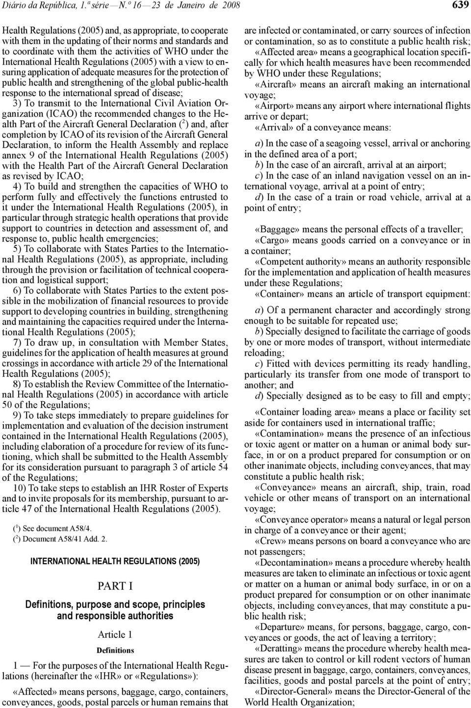 under the International Health Regulations (2005) with a view to ensuring application of adequate measures for the protection of public health and strengthening of the global public -health response