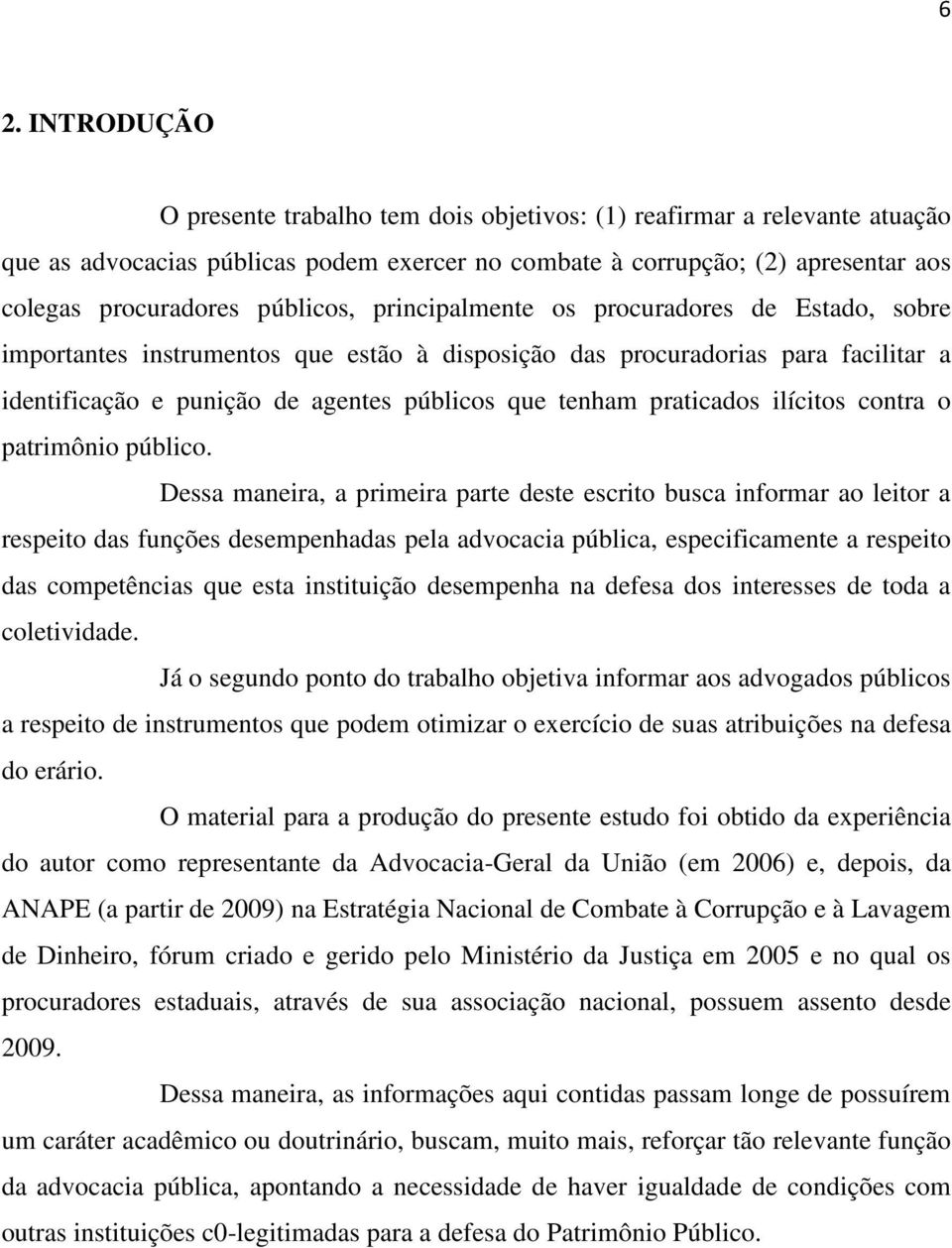 praticados ilícitos contra o patrimônio público.