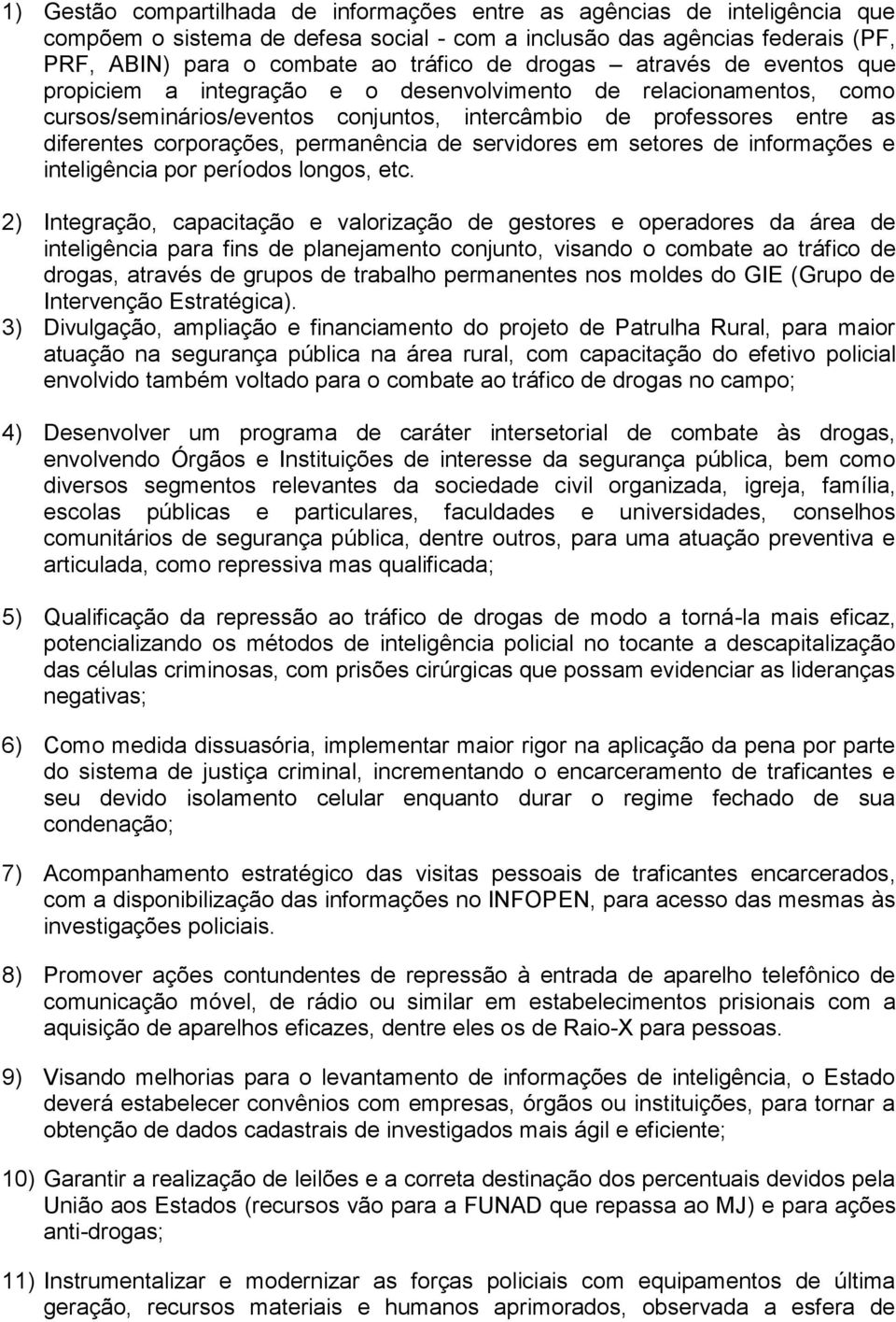 permanência de servidores em setores de informações e inteligência por períodos longos, etc.