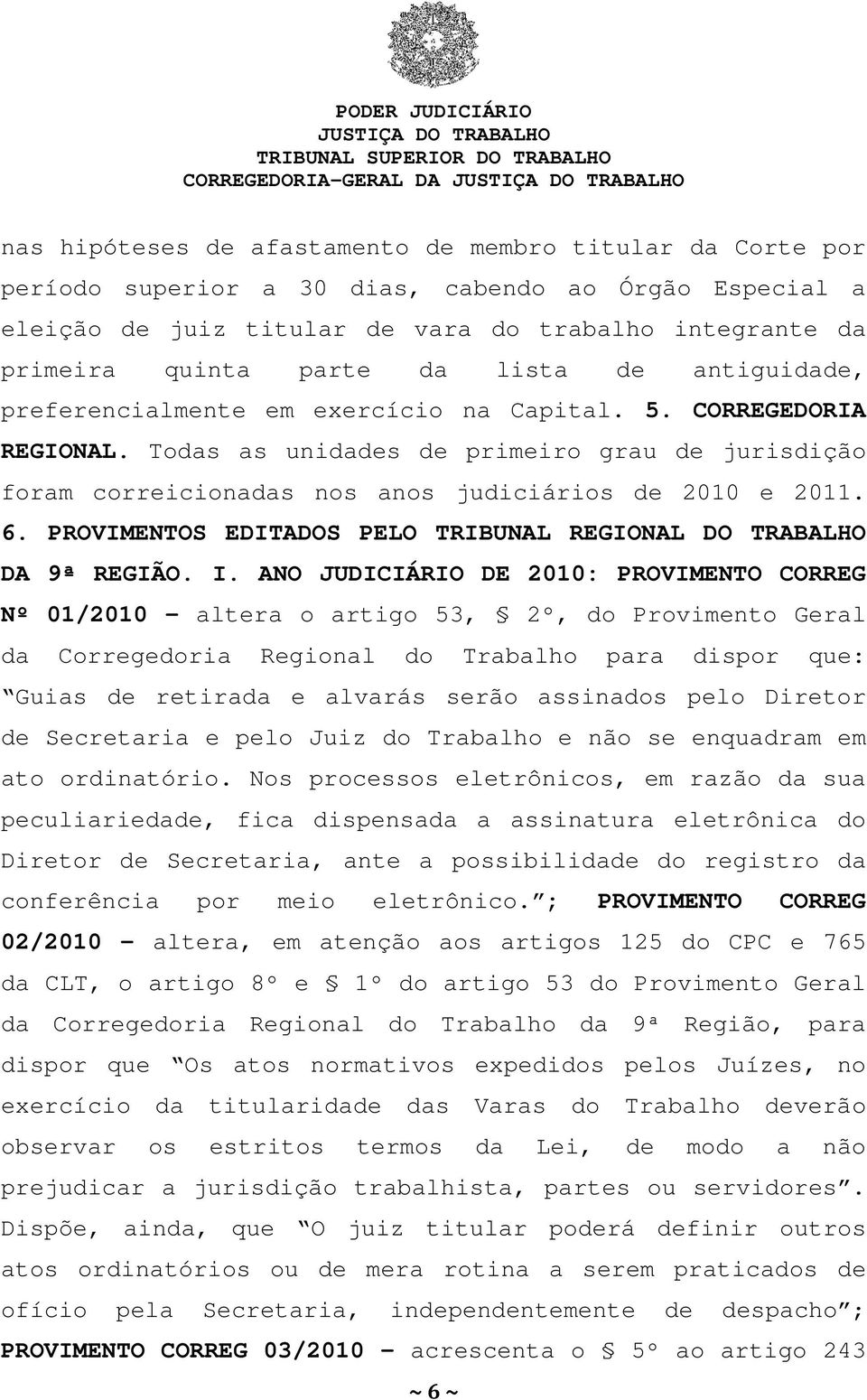 PROVIMENTOS EDITADOS PELO TRIBUNAL REGIONAL DO TRABALHO DA 9ª REGIÃO. I.