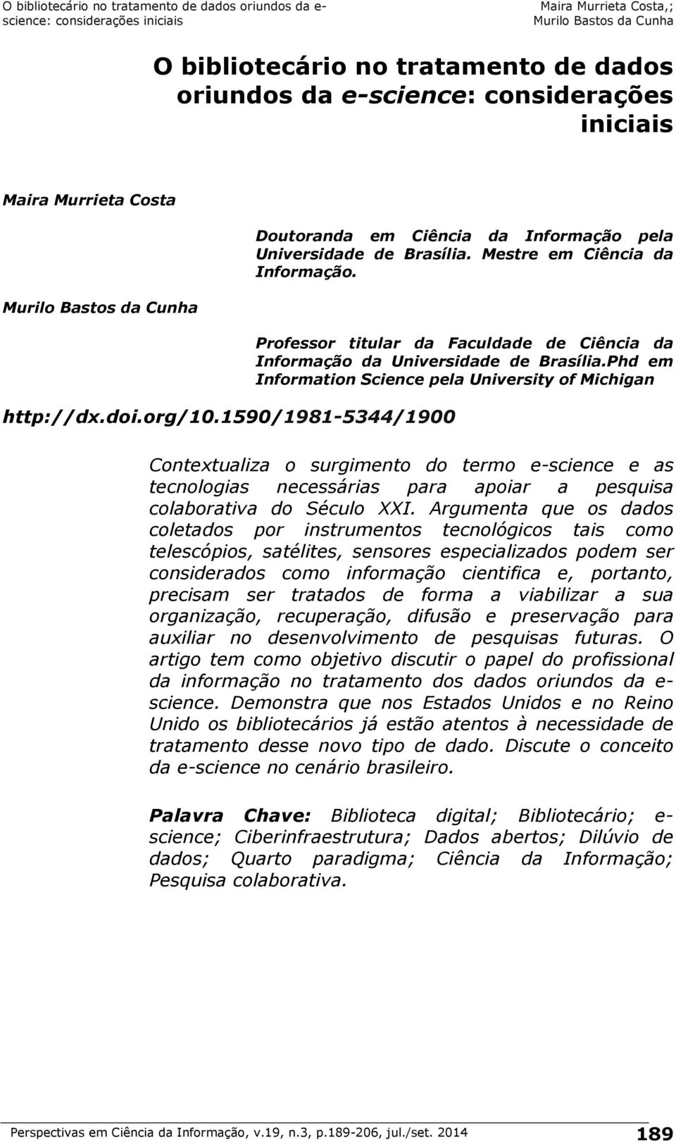 Professor titular da Faculdade de Ciência da Informação da Universidade de Brasília.