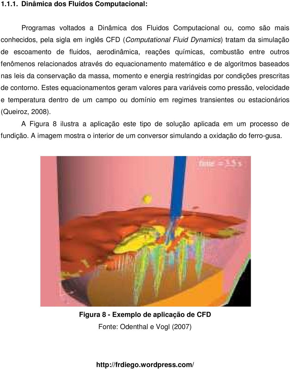 da massa, momento e energia restringidas por condições prescritas de contorno.