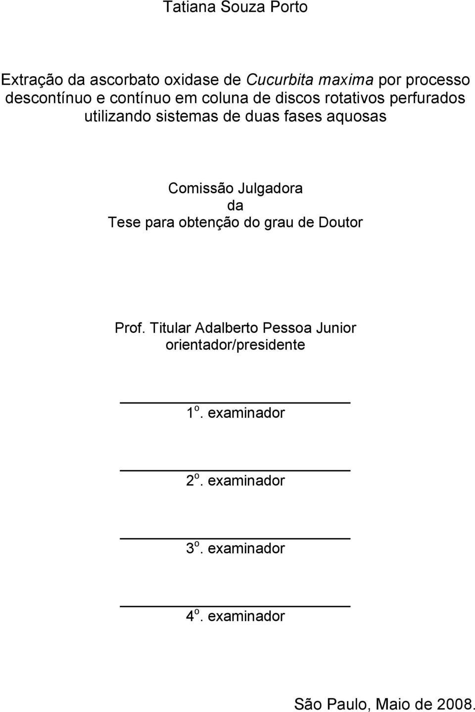 Comissão Julgadora da Tese para obtenção do grau de Doutor Prof.