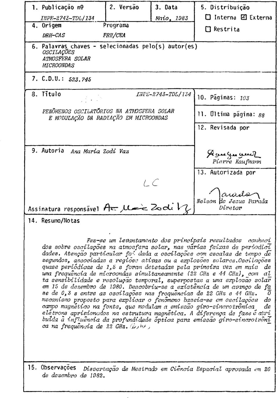 Oltima página: 88 12. Revisada por 9. Autoria Ana Maria Zodi Vaz LC Pierre Kaufmann 13. Autorizada por Assinatura responsável 14.