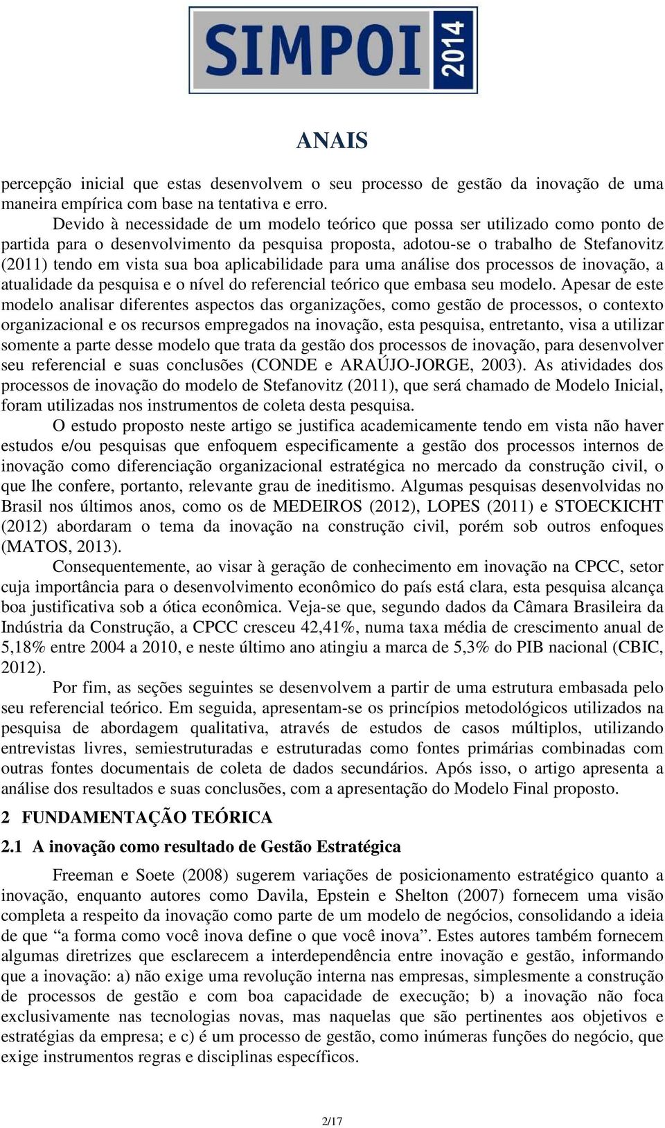 aplicabilidade para uma análise dos processos de inovação, a atualidade da pesquisa e o nível do referencial teórico que embasa seu modelo.