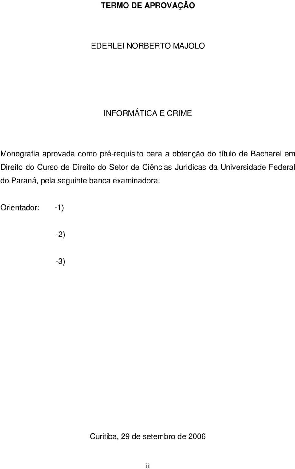 Direito do Setor de Ciências Jurídicas da Universidade Federal do Paraná, pela