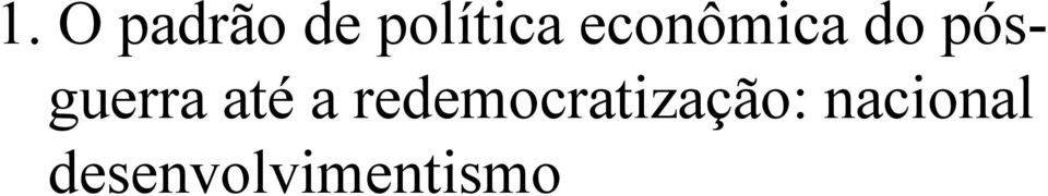 até a redemocratização: