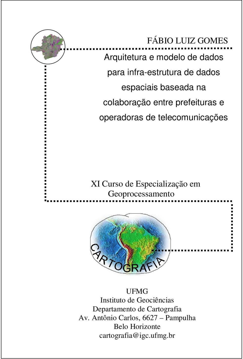 XI Curso de Especialização em Geoprocessamento 2004 UFMG Instituto de Geociências