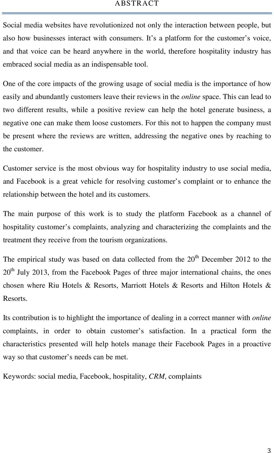 One of the core impacts of the growing usage of social media is the importance of how easily and abundantly customers leave their reviews in the online space.