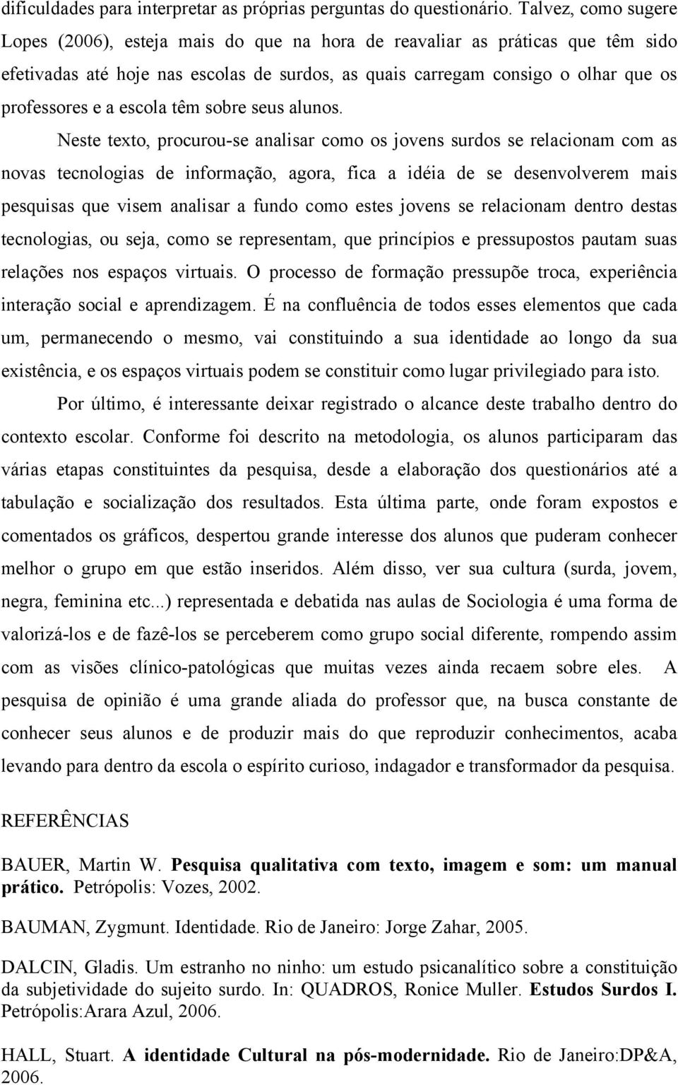 escola têm sobre seus alunos.