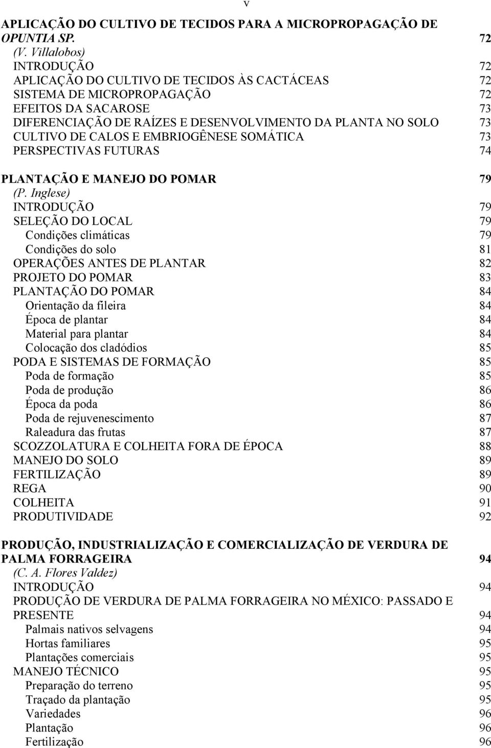 DE CALOS E EMBRIOGÊNESE SOMÁTICA 73 PERSPECTIVAS FUTURAS 74 PLANTAÇÃO E MANEJO DO POMAR 79 (P.